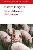 Instant Insights: Bacterial Diseases Affecting Pigs - Alejandro Ramirez,Dominiek Maes,Filip Boyen - cover