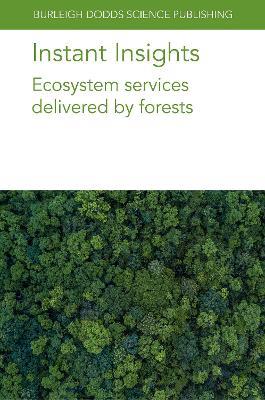 Instant Insights: Ecosystem Services Delivered by Forests - Oliver Gardi,Beth A. Kaplin,Matthew J. McGrath - cover