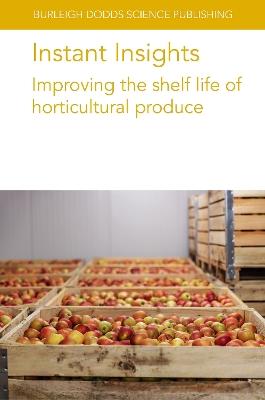 Instant Insights: Improving the Shelf Life of Horticultural Produce - Jeffrey K. Brecht,I. Uysal,M. C. N. Nunes - cover
