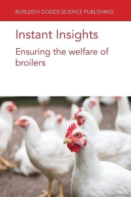 Instant Insights: Ensuring the Welfare of Broilers - Ingrid De Jong,Rick van Emous,T. B. Rodenburg - cover