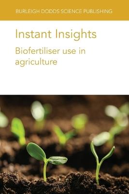 Instant Insights: Biofertiliser Use in Agriculture - Lidia Sas Paszt,Slawomir Gluszek,Sylvia Kratz - cover