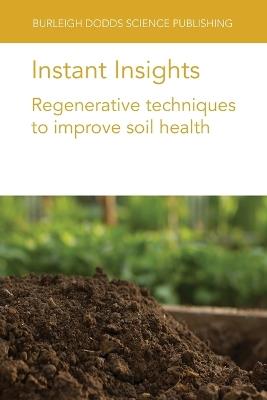 Instant Insights: Regenerative Techniques to Improve Soil Health - April Leytem,Robert Dungan,Mindy Spiehs - cover