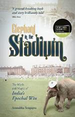 Elephant in the Stadium: The Myth and Magic of India's Epochal Win