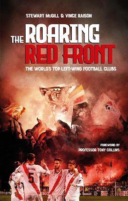 The Roaring Red Front: The World's Top Left-Wing Clubs - Stewart McGill,Vince Raison - cover
