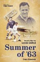 Summer of 63: Revie's Plan for Leeds United - Gary Edwards - cover