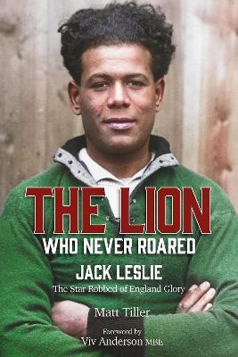 The Lion Who Never Roared: The Star Robbed of England Glory - Matt Tiller - cover
