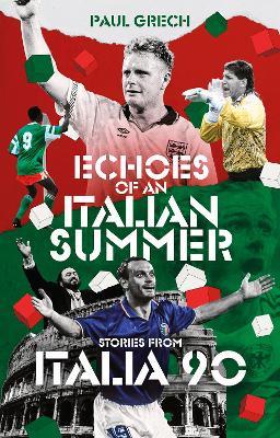 Echoes of an Italian Summer: Stories from Italia 90 - Paul Grech - cover
