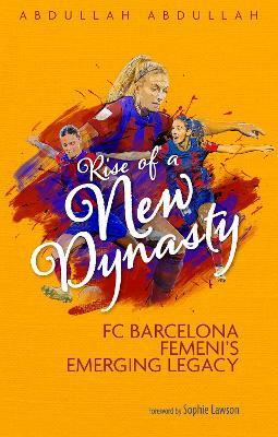 Rise of a New Dynasty: FC Barcelona Femini's Emerging Legacy - Abdullah Abdullah - cover