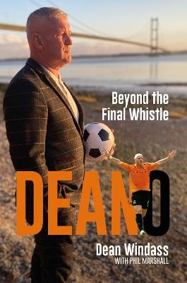 Deano: Beyond The Final Whistle - Dean Windass - cover