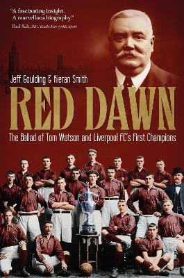 Red Dawn: The Ballad of Tom Watson and Liverpool FC's First Champions - Jeff Goulding,Kieran Smith - cover