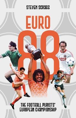 Euro 88: The Football Purists' European Championship - Steven Scragg - cover