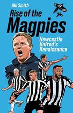 Rise of the Magpies: Newcastle United's Renaissance