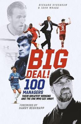 Big Deal!: One Hundred Managers, their Greatest Signing and the One Who Got Away! - Warren Turner - cover