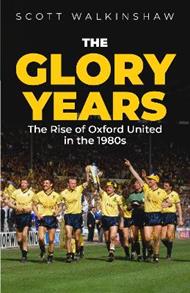 The Glory Years: Oxford United in the 1980s