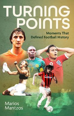 Turning Points: Moments that Defined Football History - Marios Mantzos - cover