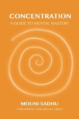 Concentration: A Guide to Mental Mastery - Mouni Sadhu - cover