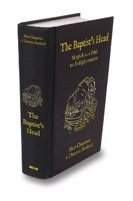 The Baptist's Head Compendium: Magick as a Path to Enlightenment - Alan Chapman,Duncan Barford - cover