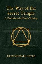 The Way of the Secret Temple: A Third Manual of Occult Training