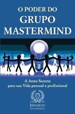 O Poder do Grupo Mastermind: A Arma Secreta para sua Vida pessoal e profissional