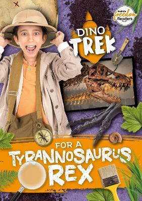 Dino-Trek for a Tyrannosaurus Rex - Shalini Vallepur - cover