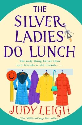 The Silver Ladies Do Lunch: Discover the TOP TEN smash hit from MILLION COPY BESTSELLER Judy Leigh - Judy Leigh - cover