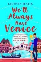We'll Always Have Venice: Escape to Italy with Leonie Mack for the perfect feel-good read - Leonie Mack - cover