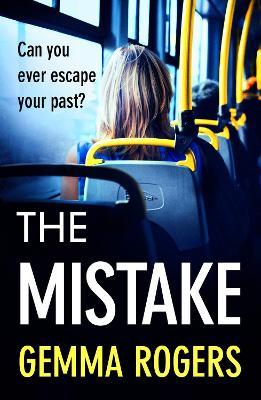 The Mistake: A gritty thriller that will have you hooked - Gemma Rogers - cover