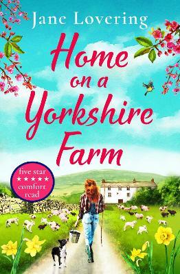 Home on a Yorkshire Farm: The perfect uplifting romantic comedy for fans of Our Yorkshire Farm - Jane Lovering - cover