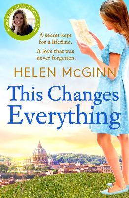 This Changes Everything: An uplifting story of love and family from Saturday Kitchen's Helen McGinn - Helen McGinn - cover