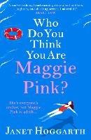 Who Do You Think You Are Maggie Pink?: The unforgettable novel from bestseller Janet Hoggarth - Janet Hoggarth - cover