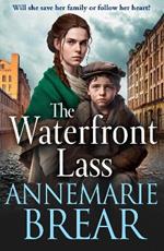 The Waterfront Lass: A gritty historical saga from AnneMarie Brear