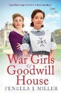 The War Girls of Goodwill House: The start of a gripping historical saga series by Fenella J. Miller