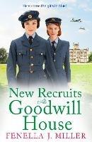 New Recruits at Goodwill House: A heartbreaking, gripping historical saga from Fenella J Miller