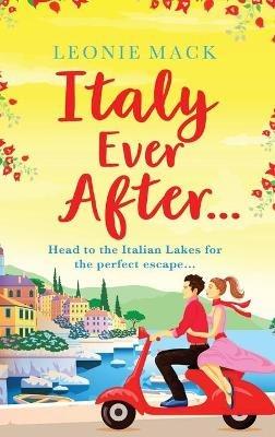Italy Ever After: A sizzling romantic read - Leonie Mack - cover