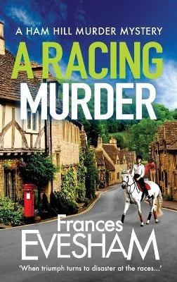 A Racing Murder: A gripping cosy murder mystery from bestseller Frances Evesham - Frances Evesham - cover