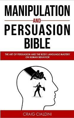 Manipulation and persuasion bible - Craig Cialdini - cover