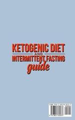 Ketogenic Diet and Intermittent Fasting Guide: Your complete Diet Guide - Keto Low-Carb Meal Prep Guide, Heal Your Body & Mind (With Weight Loss Recipes).