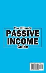 The Ultimate Passive Income Guide: Analysis of Best Ways to Make Money Online Amazon FBA, Social Media Marketing, Influencer Marketing, E-Commerce, Dropshipping, Trading, Self-Publishing & More.