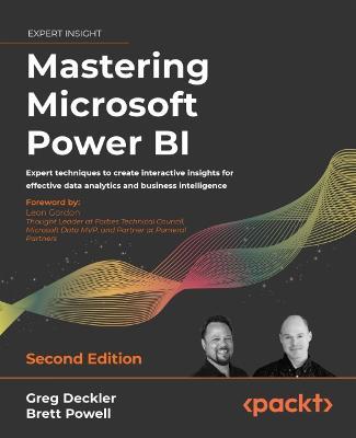 Mastering Microsoft Power BI: Expert techniques to create interactive insights for effective data analytics and business intelligence - Greg Deckler,Brett Powell,Leon Gordon - cover