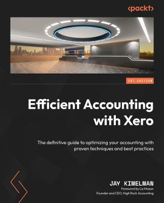 Efficient Accounting with Xero: The definitive guide to optimizing your accounting with proven techniques and best practices - Jay Kimelman - cover