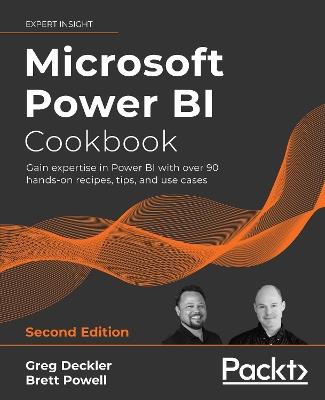Microsoft Power BI Cookbook: Gain expertise in Power BI with over 90 hands-on recipes, tips, and use cases, 2nd Edition - Greg Deckler,Brett Powell - cover