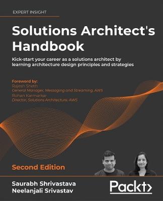 Solutions Architect's Handbook: Kick-start your career as a solutions architect by learning architecture design principles and strategies - Saurabh Shrivastava,Neelanjali Srivastav,Rajesh Sheth - cover
