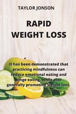 Rapid Weight Loss: It has been demonstrated that practicing mindfulness can reduce emotional eating and binge eating, while also generally promoting weight loss.