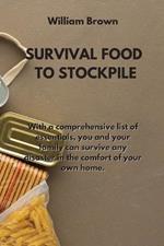 Survival Food to Stockpile: With a comprehensive list of essentials, you and your family can survive any disaster in the comfort of your own home.