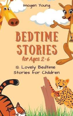 Bedtime Stories for Ages 2-6: 12 Lovely Bedtime Stories for Children - Imogen Young - cover
