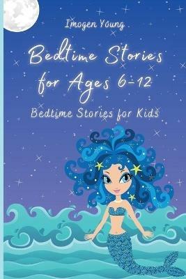 Bedtime Stories for Ages 6-12: Bedtime Stories for Kids - Imogen Young - cover