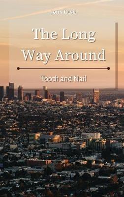 The Long Way Around: Tooth and Nail - John Cash - cover