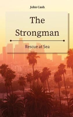 The Strongman: Rescue at Sea - John Cash - cover