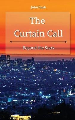 The Curtain Call: Beyond the Stars - John Cash - cover