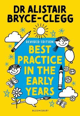 Best Practice in the Early Years: The perfect tool to evaluate, refine and improve provision in your setting. - Alistair Bryce-Clegg - cover